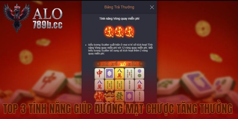 Top 3 tính năng giúp Đường Mạt Chược tăng thưởng 